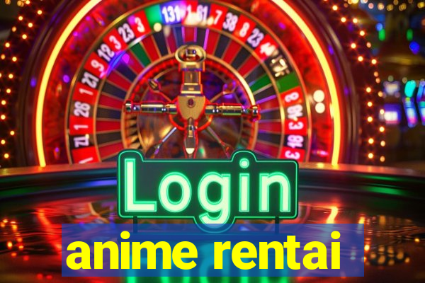 anime rentai